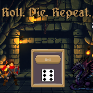 Roll. Die. Repeat. Roll. Die. Repeat.